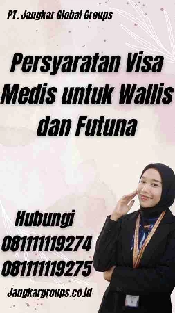 Persyaratan Visa Medis untuk Wallis dan Futuna