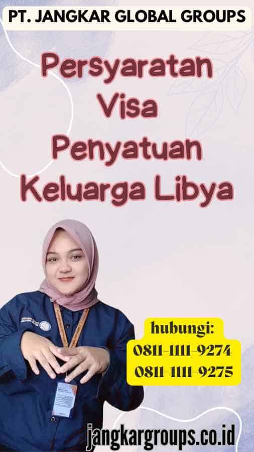 Persyaratan Visa Penyatuan Keluarga Libya