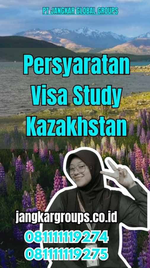 Persyaratan Visa Study Kazakhstan