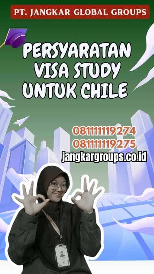 Persyaratan Visa Study untuk Chile