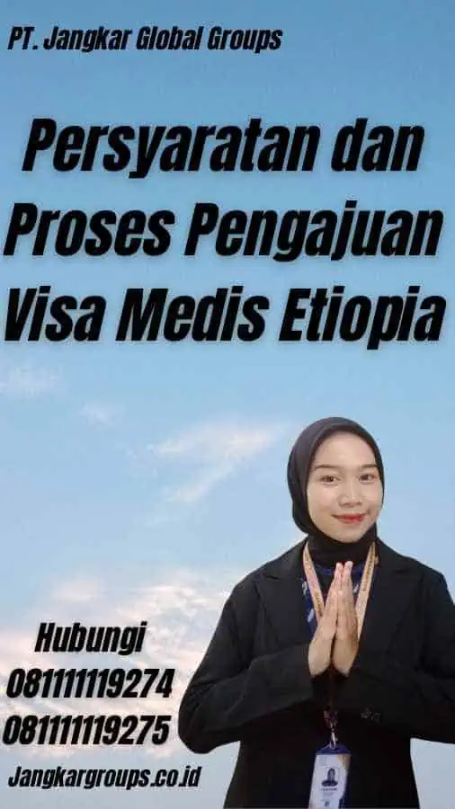 Persyaratan dan Proses Pengajuan Visa Medis Etiopia