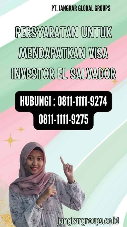 Persyaratan untuk Mendapatkan Visa Investor El Salvador