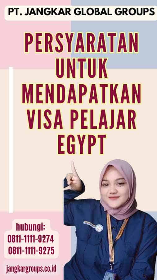 Persyaratan untuk Mendapatkan Visa Pelajar Egypt