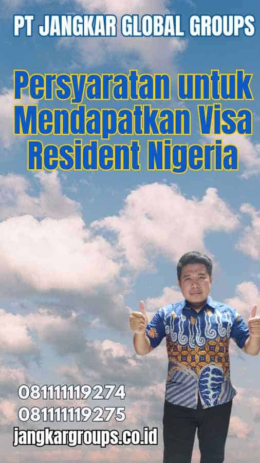 Persyaratan untuk Mendapatkan Visa Resident Nigeria