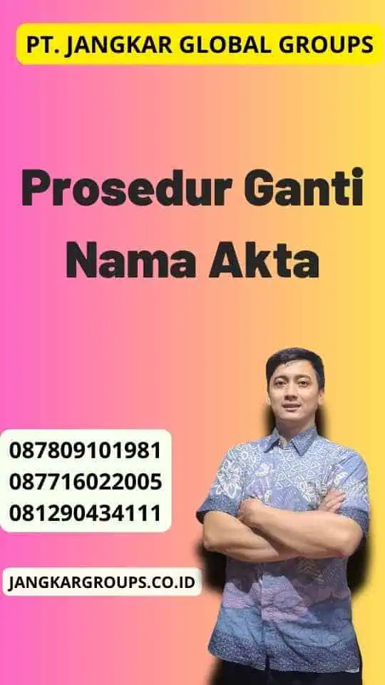 Prosedur Ganti Nama Akta