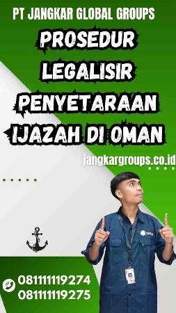 Prosedur Legalisir Penyetaraan Ijazah di Oman