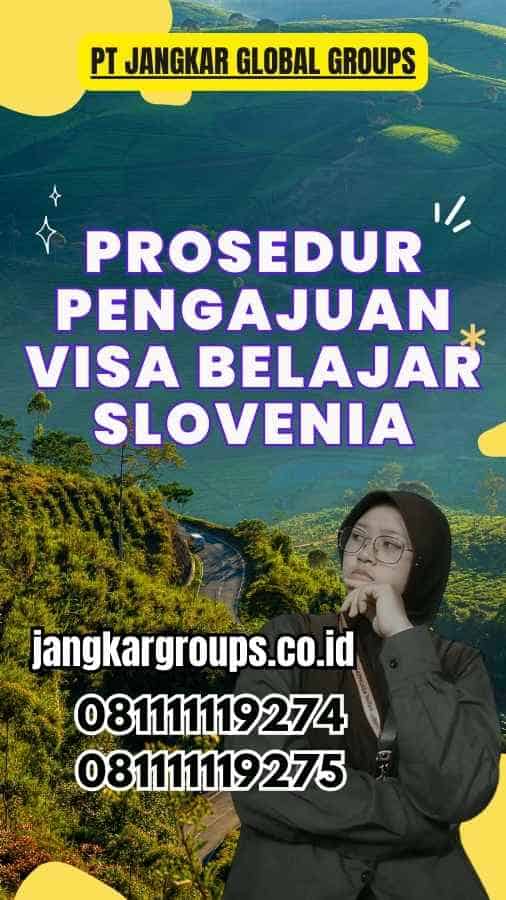 Prosedur Pengajuan Visa Belajar Slovenia