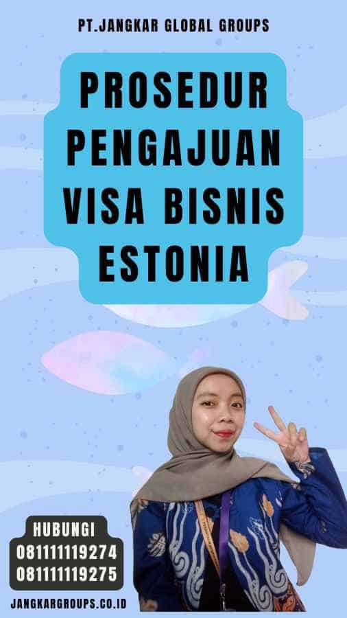 Prosedur Pengajuan Visa Bisnis Estonia