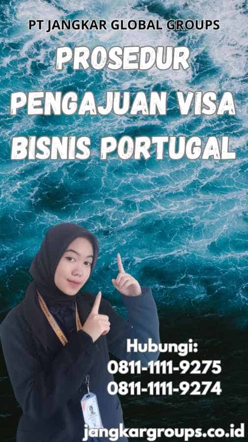 Prosedur Pengajuan Visa Bisnis Portugal