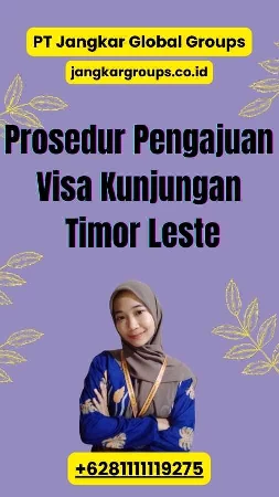 Prosedur Pengajuan Visa Kunjungan Timor Leste