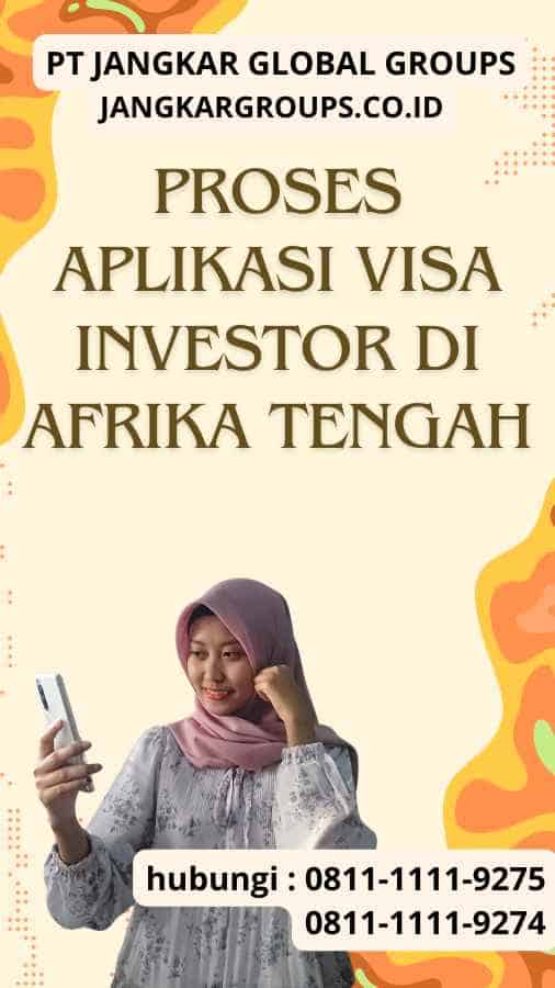 Proses Aplikasi Visa Investor di Afrika Tengah