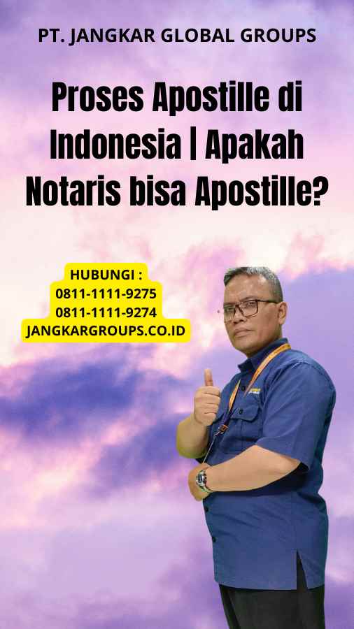 Proses Apostille di Indonesia Apakah Notaris bisa Apostille