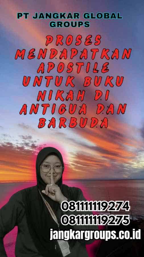 Proses Mendapatkan Apostile untuk Buku Nikah di Antigua dan Barbuda