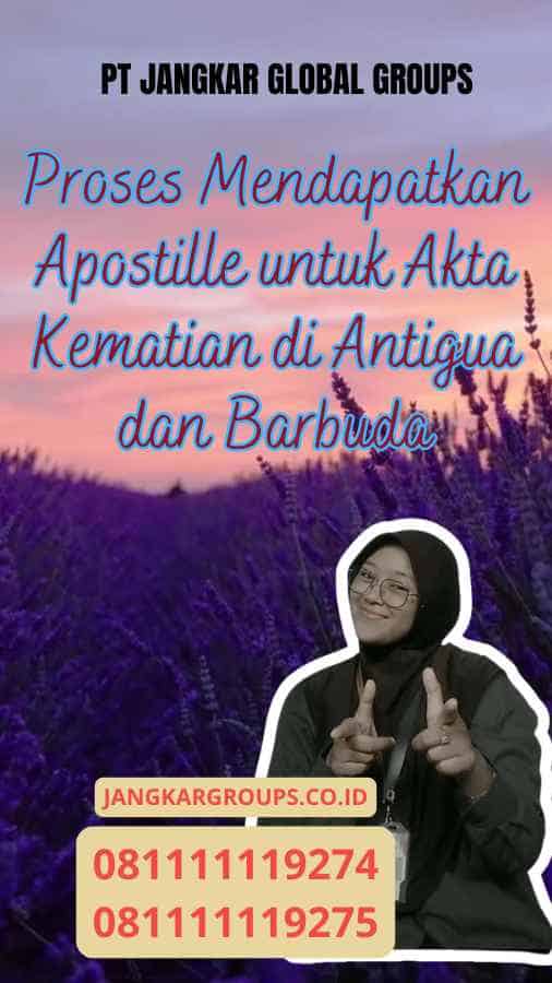 Proses Mendapatkan Apostille untuk Akta Kematian di Antigua dan Barbuda