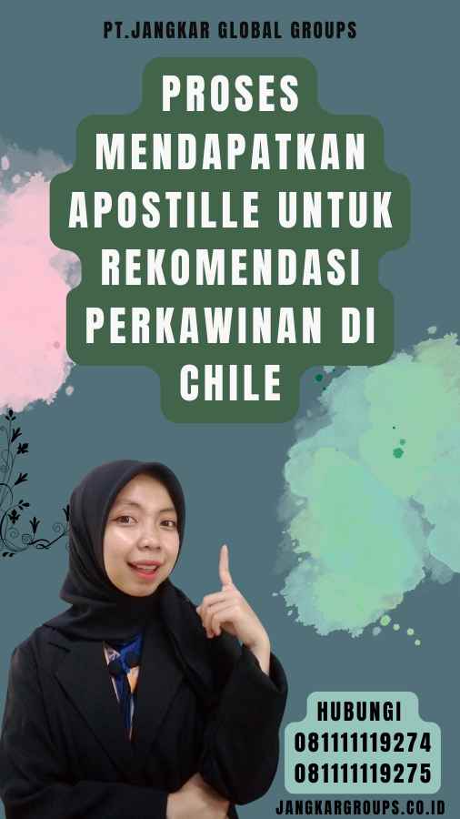 Proses Mendapatkan Apostille untuk Rekomendasi Perkawinan di Chile