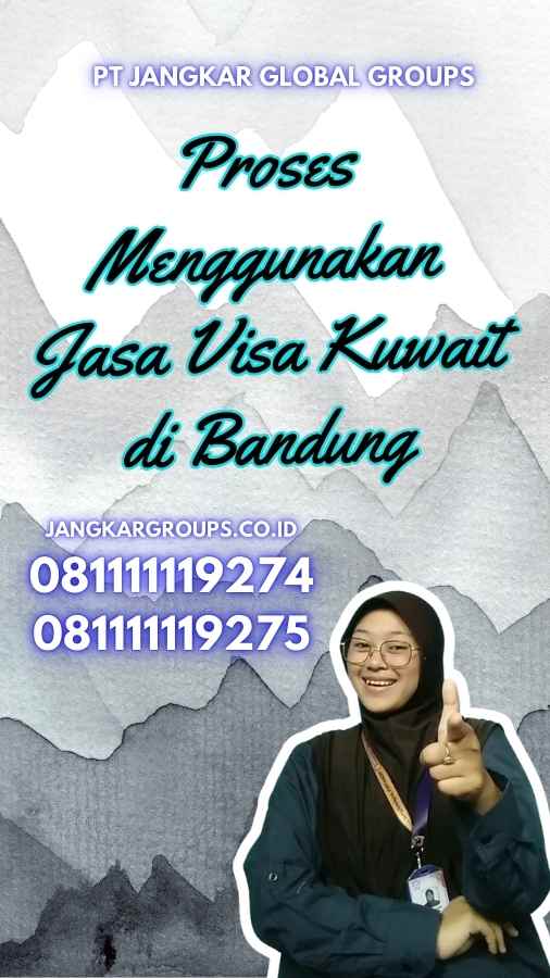 Proses Menggunakan Jasa Visa Kuwait di Bandung