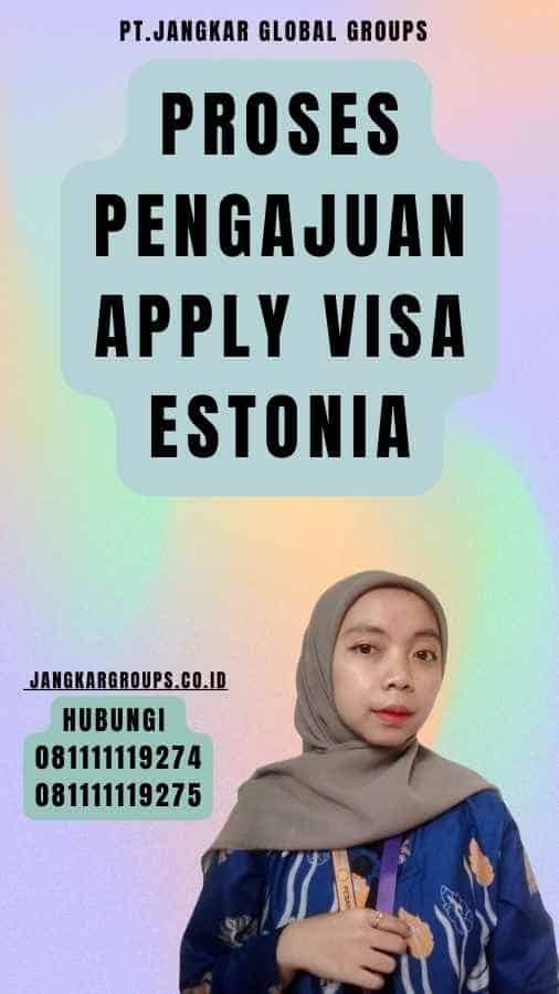 Proses Pengajuan Apply Visa Estonia