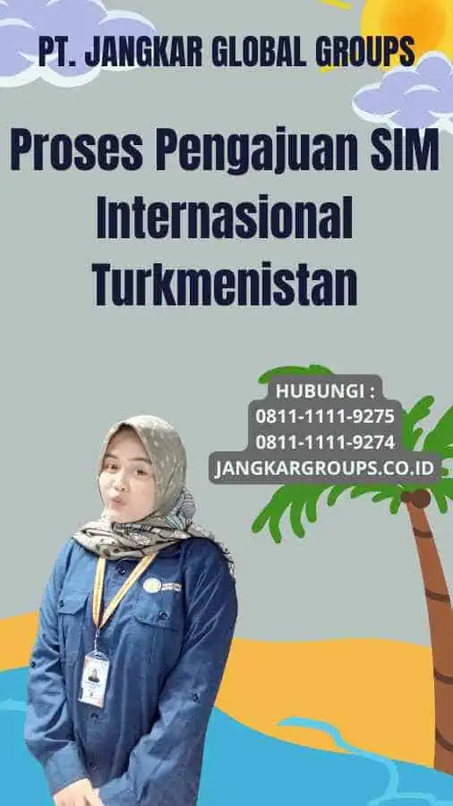 Proses Pengajuan SIM Internasional Turkmenistan