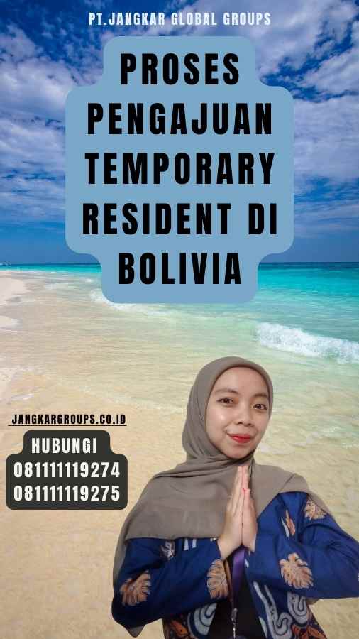 Proses Pengajuan Temporary Resident di Bolivia