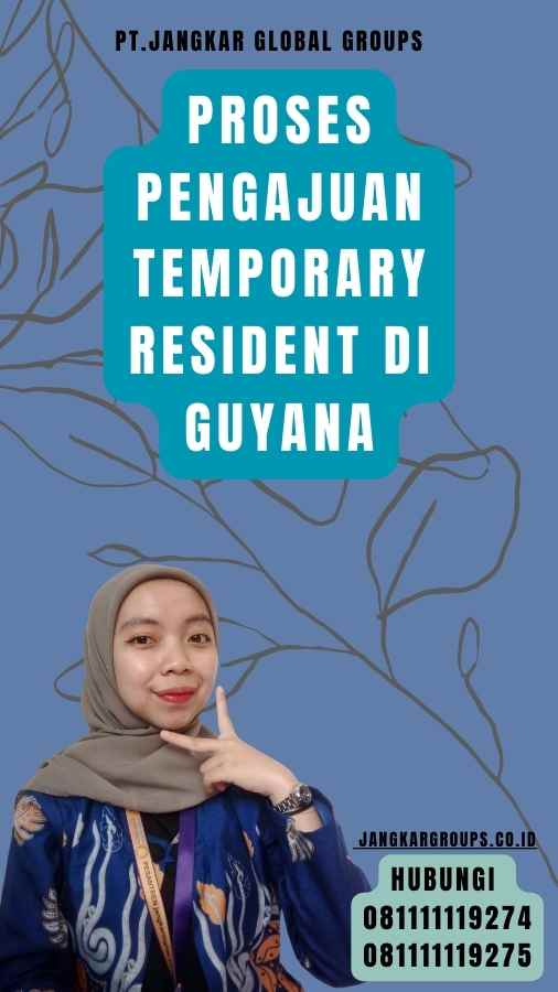 Proses Pengajuan Temporary Resident di Guyana