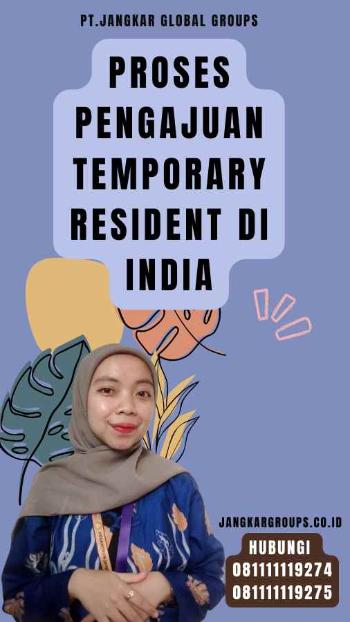 Proses Pengajuan Temporary Resident di India