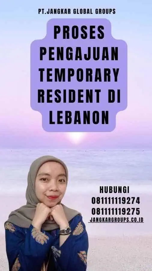 Proses Pengajuan Temporary Resident di Lebanon