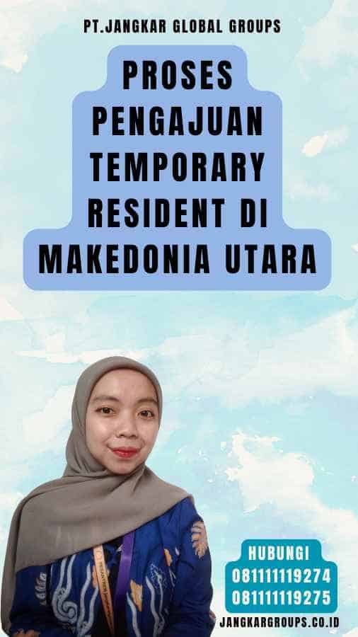 Proses Pengajuan Temporary Resident di Makedonia Utara