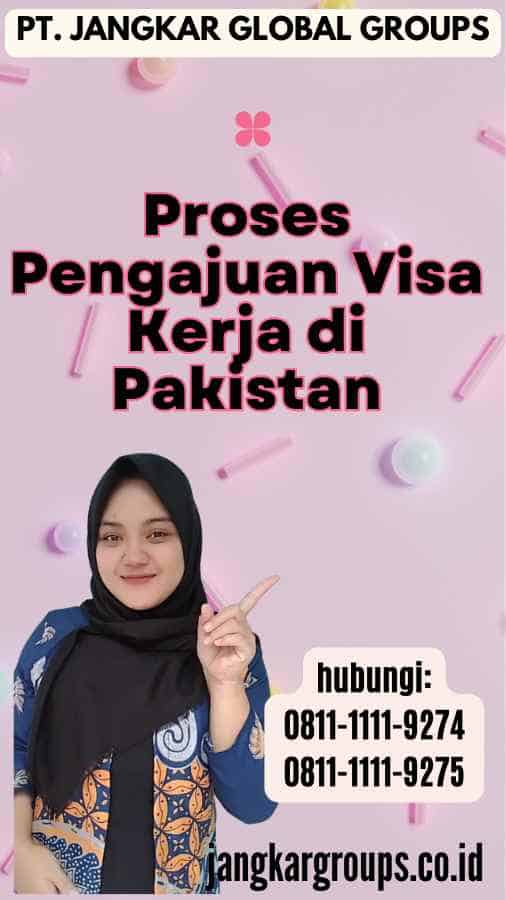 Proses Pengajuan Visa Kerja di Pakistan