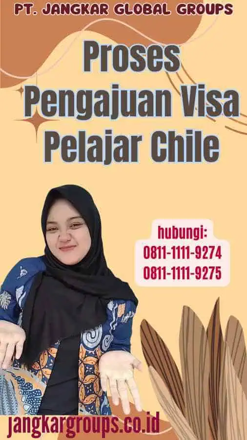 Proses Pengajuan Visa Pelajar Chile