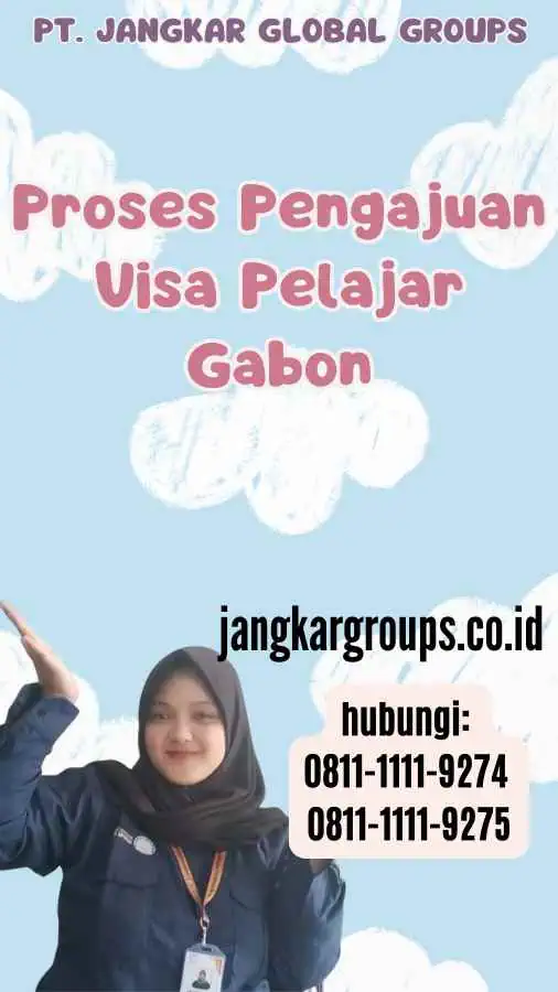 Proses Pengajuan Visa Pelajar Gabon