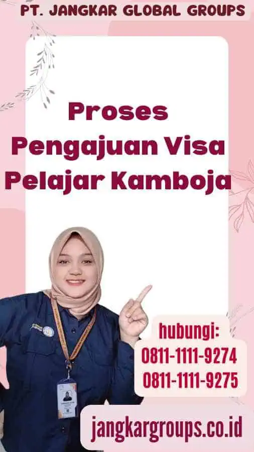 Proses Pengajuan Visa Pelajar Kamboja