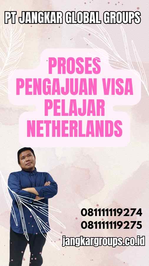 Proses Pengajuan Visa Pelajar Netherlands