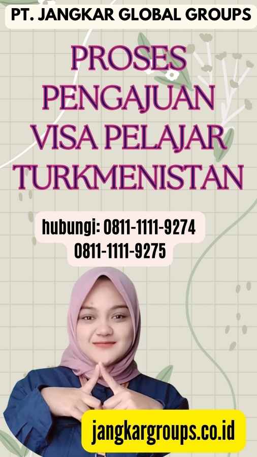 Proses Pengajuan Visa Pelajar Turkmenistan