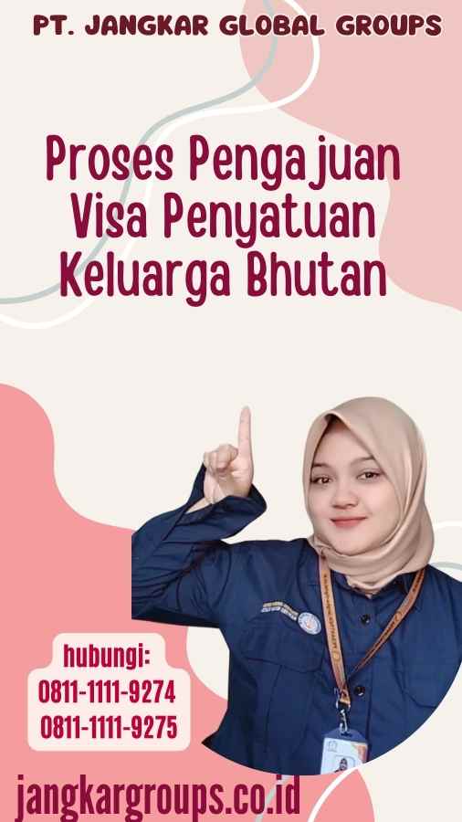 Proses Pengajuan Visa Penyatuan Keluarga Bhutan