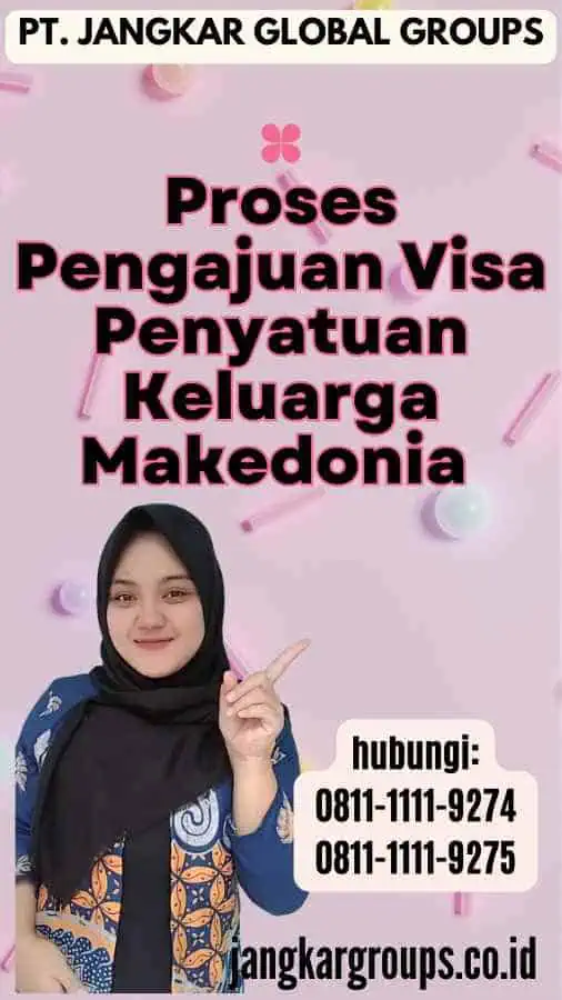 Proses Pengajuan Visa Penyatuan Keluarga Makedonia