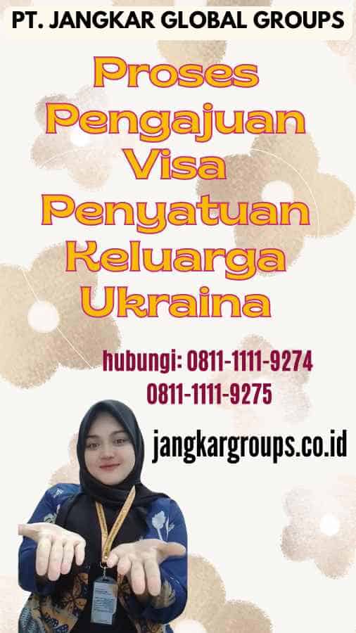 Proses Pengajuan Visa Penyatuan Keluarga Ukraina