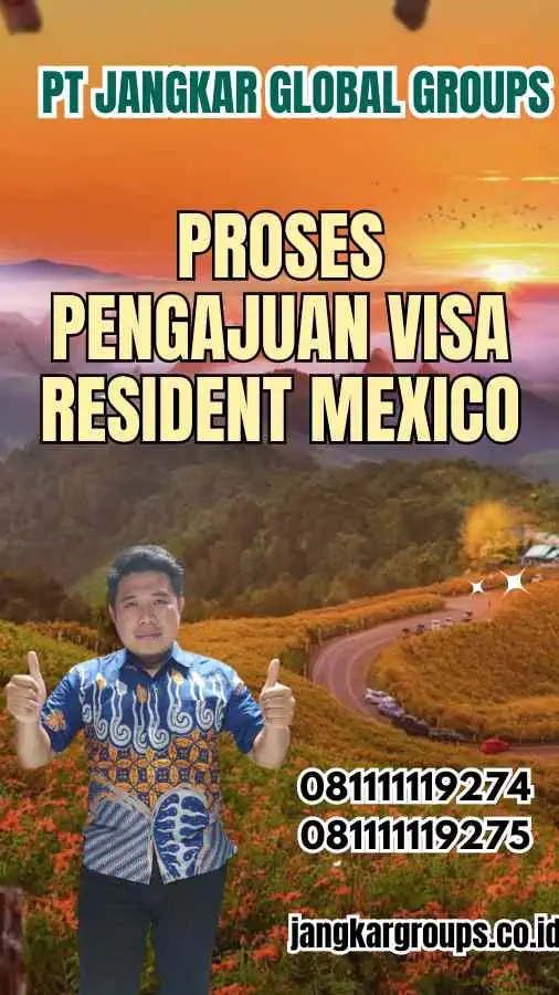 Proses Pengajuan Visa Resident Mexico