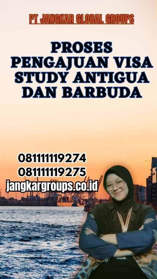 Proses Pengajuan Visa Study antigua dan barbuda