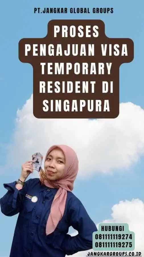 Proses Pengajuan Visa Temporary Resident di Singapura