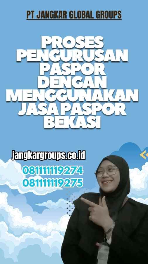 Proses Pengurusan Paspor dengan Menggunakan Jasa Paspor Bekasi