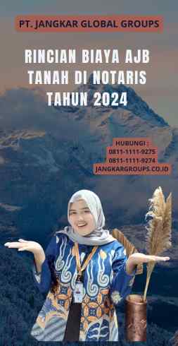 Rincian Biaya AJB Tanah di Notaris Tahun 2024