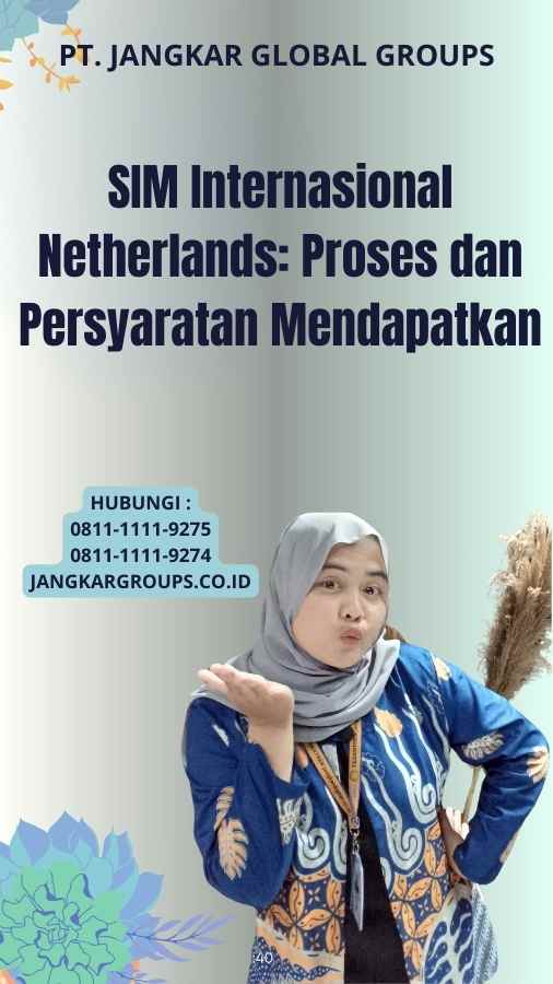 SIM Internasional Netherlands: Proses dan Persyaratan Mendapatkan