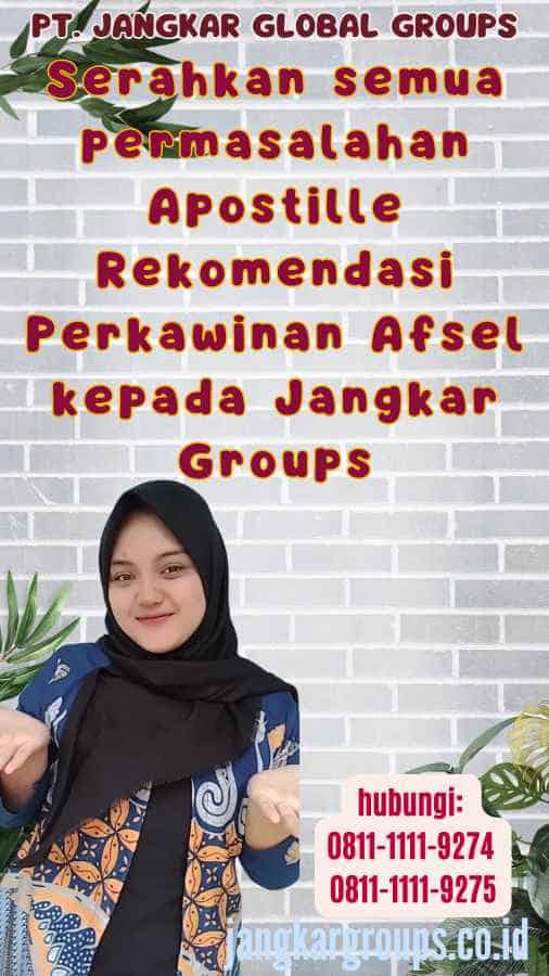 Serahkan semua permasalahan Apostille Rekomendasi Perkawinan Afsel kepada Jangkar Groups