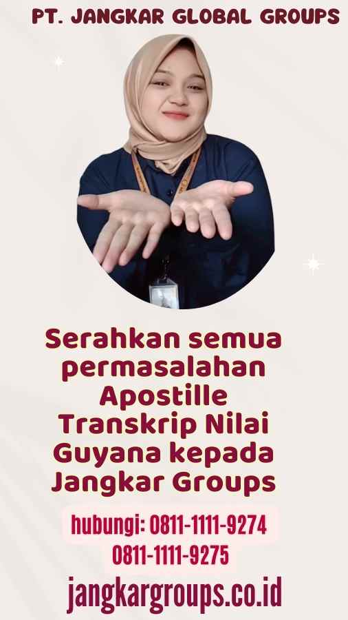 Serahkan semua permasalahan Apostille Transkrip Nilai Guyana kepada Jangkar Groups