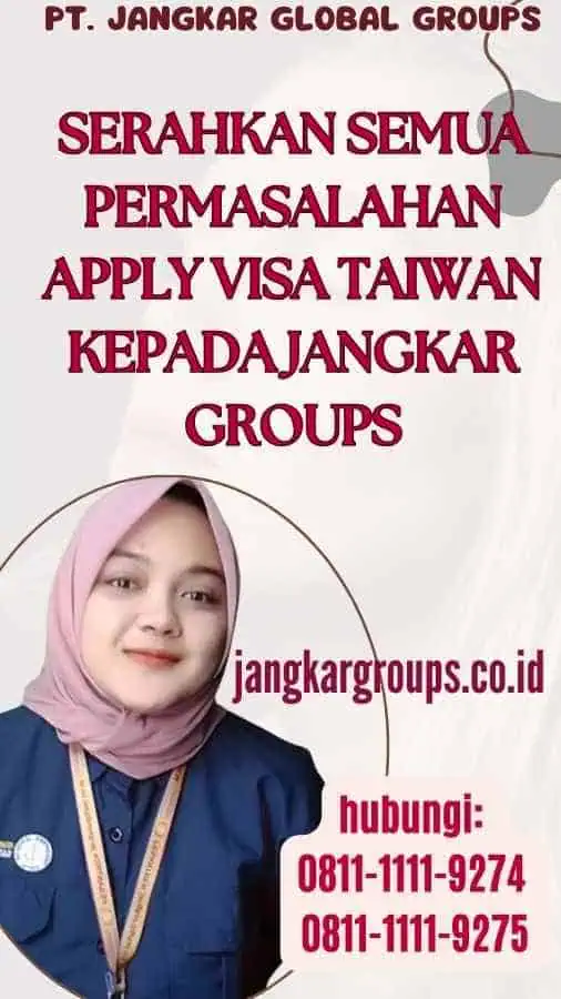 Serahkan semua permasalahan Apply Visa Taiwan kepada Jangkar Groups