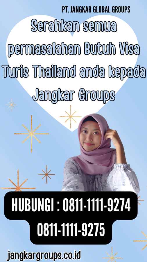 Serahkan semua permasalahan Butuh Visa Turis Thailand anda kepada Jangkar Groups