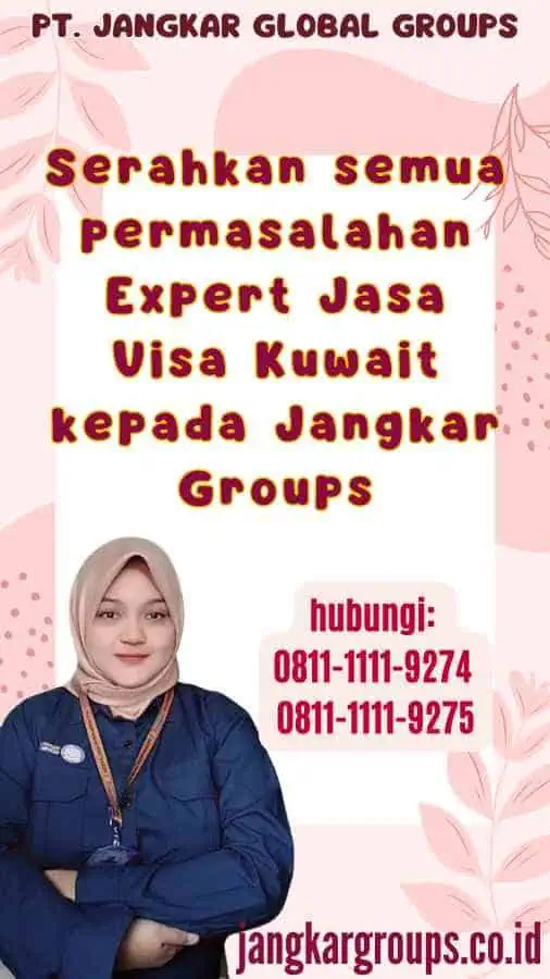 Serahkan semua permasalahan Expert Jasa Visa Kuwait kepada Jangkar Groups