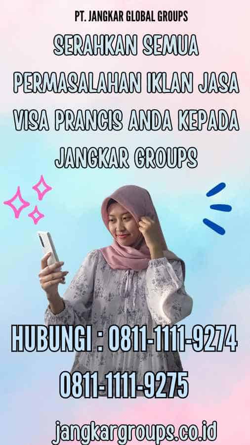 Serahkan semua permasalahan Iklan Jasa Visa Prancis anda kepada Jangkar Groups