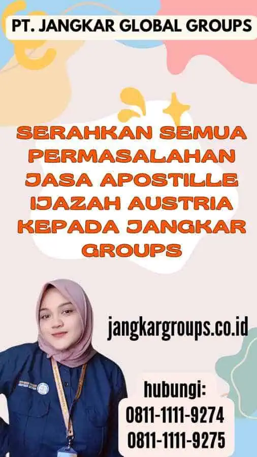 Serahkan semua permasalahan Jasa Apostille Ijazah Austria kepada Jangkar Groups