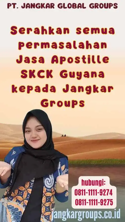 Serahkan semua permasalahan Jasa Apostille SKCK Guyana kepada Jangkar Groups